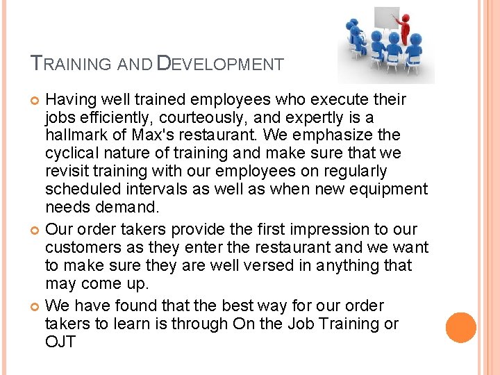 TRAINING AND DEVELOPMENT Having well trained employees who execute their jobs efficiently, courteously, and