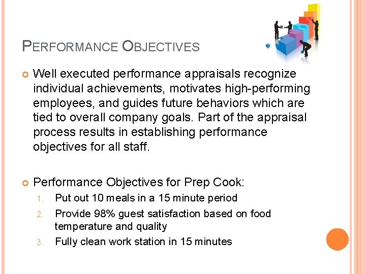 PERFORMANCE OBJECTIVES Well executed performance appraisals recognize individual achievements, motivates high-performing employees, and guides