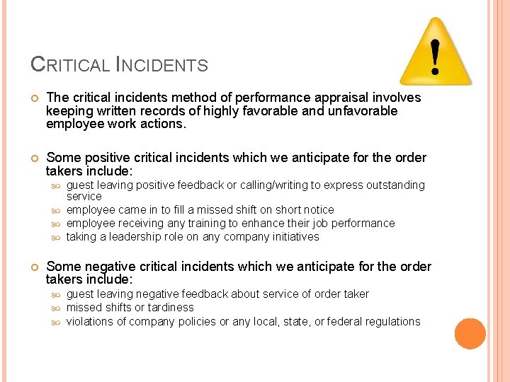CRITICAL INCIDENTS The critical incidents method of performance appraisal involves keeping written records of