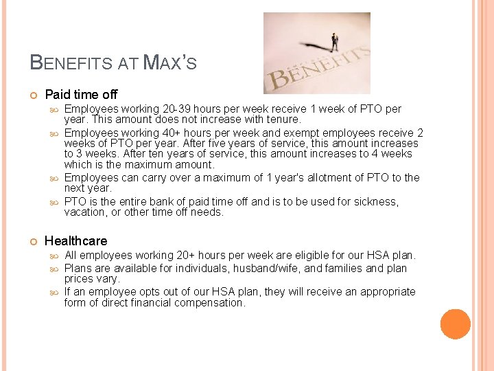 BENEFITS AT MAX’S Paid time off Employees working 20 -39 hours per week receive