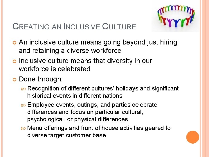 CREATING AN INCLUSIVE CULTURE An inclusive culture means going beyond just hiring and retaining