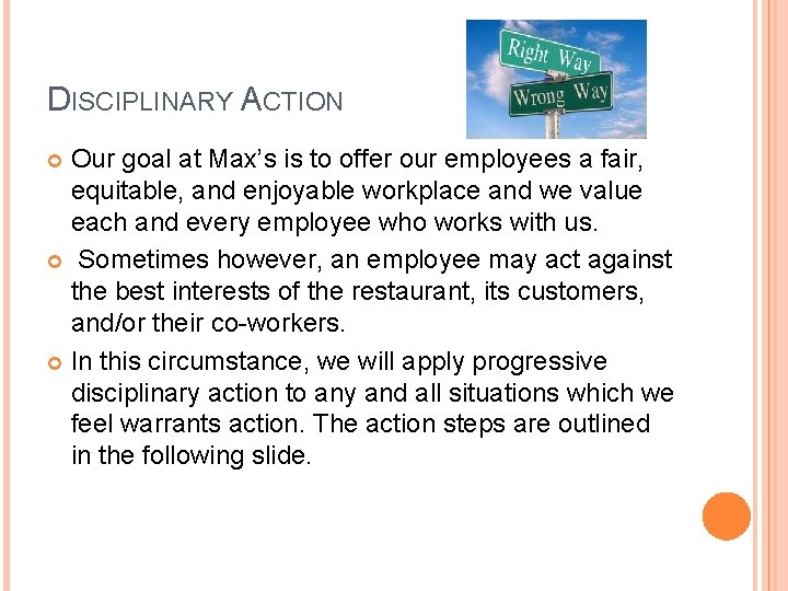 DISCIPLINARY ACTION Our goal at Max’s is to offer our employees a fair, equitable,