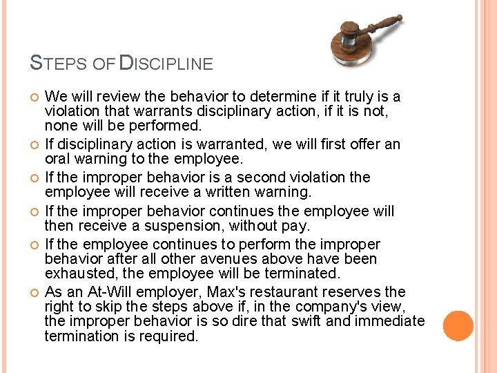 STEPS OF DISCIPLINE We will review the behavior to determine if it truly is