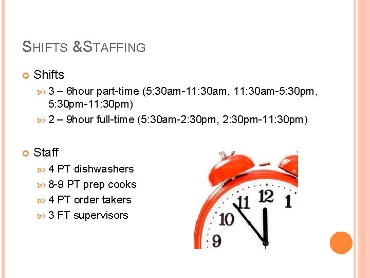 SHIFTS & STAFFING Shifts 3 – 6 hour part-time (5: 30 am-11: 30 am,