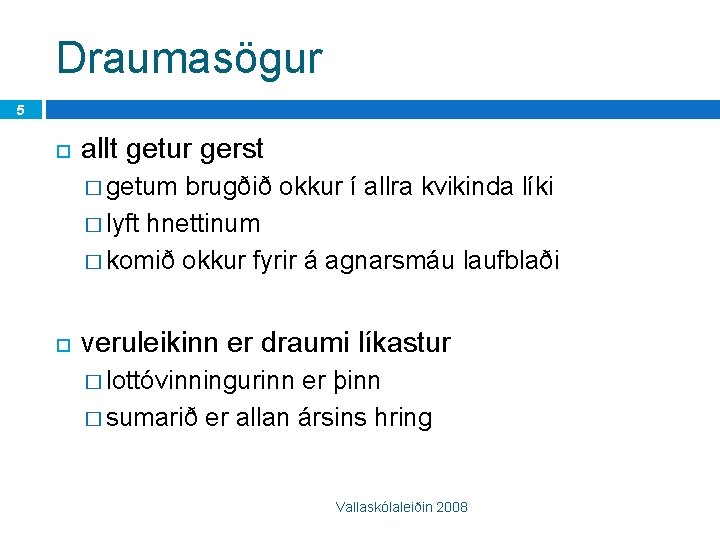 Draumasögur 5 allt getur gerst � getum brugðið okkur í allra kvikinda líki �