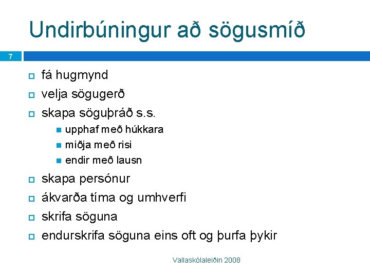 Undirbúningur að sögusmíð 7 fá hugmynd velja sögugerð skapa söguþráð s. s. upphaf með