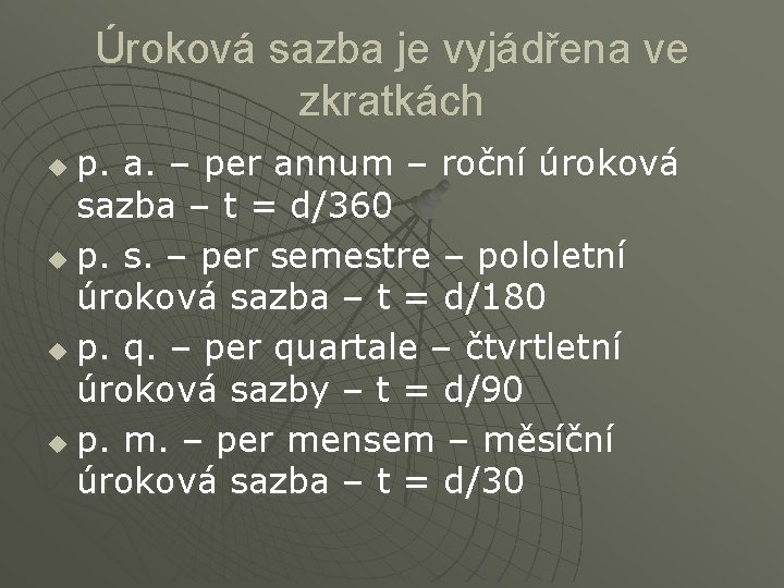Úroková sazba je vyjádřena ve zkratkách p. a. – per annum – roční úroková