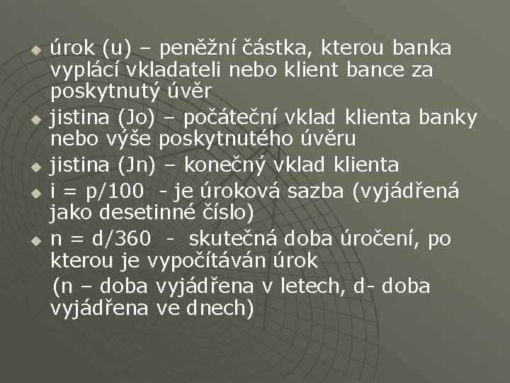 u u u úrok (u) – peněžní částka, kterou banka vyplácí vkladateli nebo klient