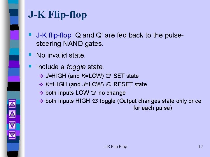 J-K Flip-flop § J-K flip-flop: Q and Q' are fed back to the pulsesteering J-K Flip-flop § J-K flip-flop: Q and Q' are fed back to the pulsesteering