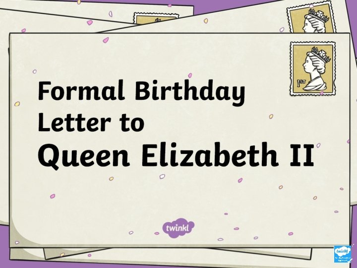 A Formal Birthday Letter to Queen Elizabeth II