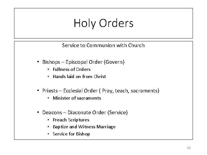 Holy Orders Service to Communion with Church • Bishops – Episcopal Order (Govern) •