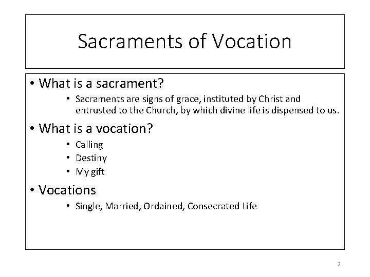 Sacraments of Vocation • What is a sacrament? • Sacraments are signs of grace,