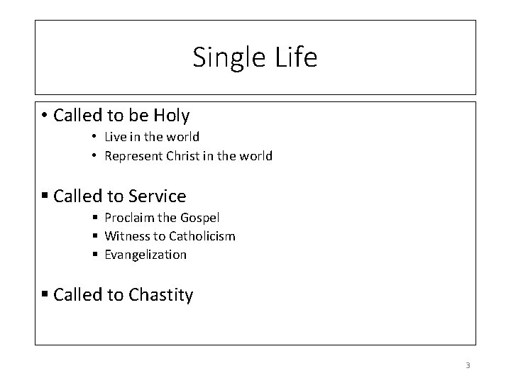 Single Life • Called to be Holy • Live in the world • Represent