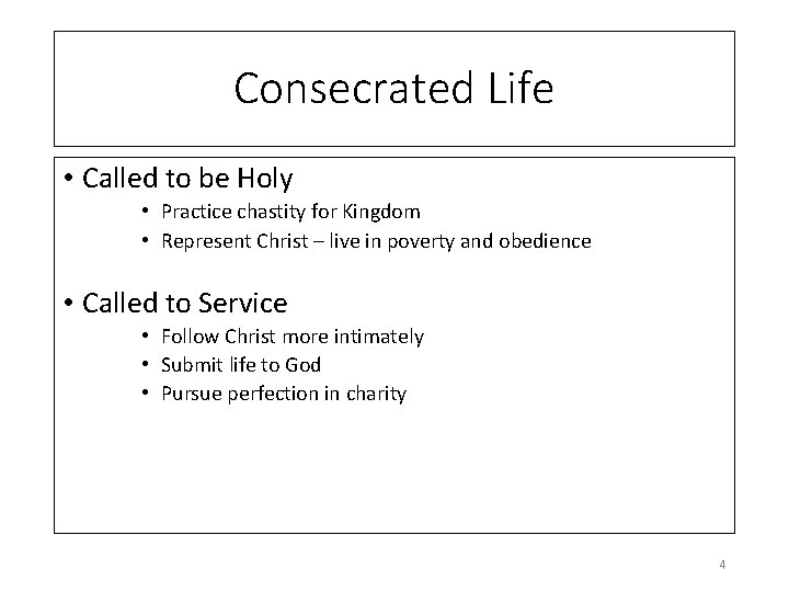 Consecrated Life • Called to be Holy • Practice chastity for Kingdom • Represent