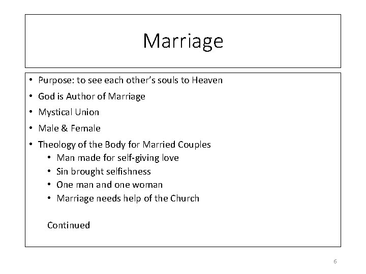 Marriage • Purpose: to see each other’s souls to Heaven • God is Author