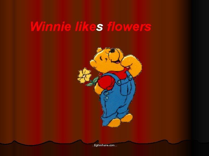 Winnie likes flowers …Egitimhane. com… 