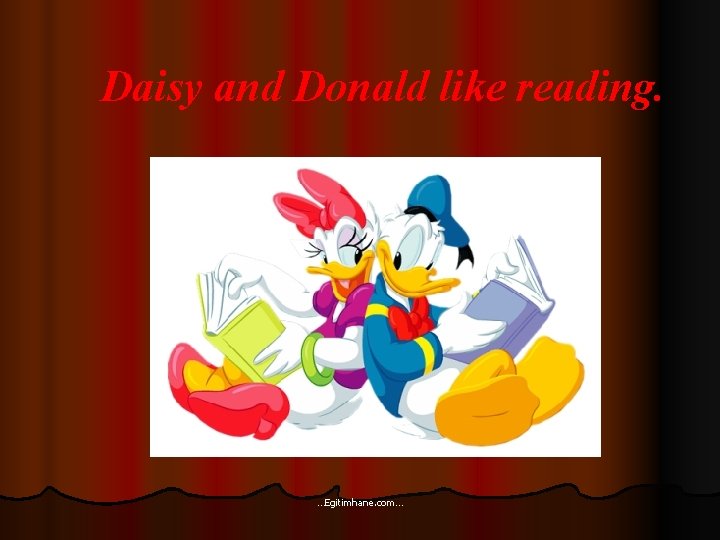 Daisy and Donald like reading. …Egitimhane. com… 