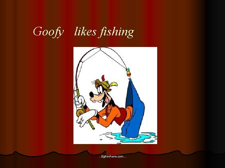 Goofy likes fishing …Egitimhane. com… 