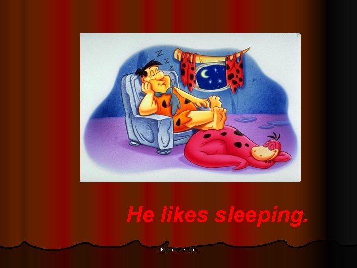 He likes sleeping. …Egitimhane. com… 
