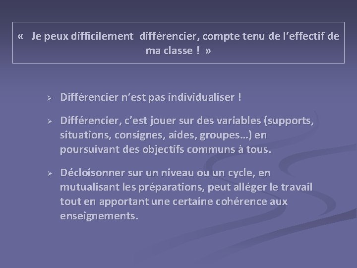  « Je peux difficilement différencier, compte tenu de l’effectif de ma classe !