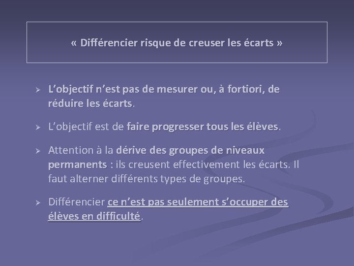  « Différencier risque de creuser les écarts » Ø Ø L’objectif n’est pas