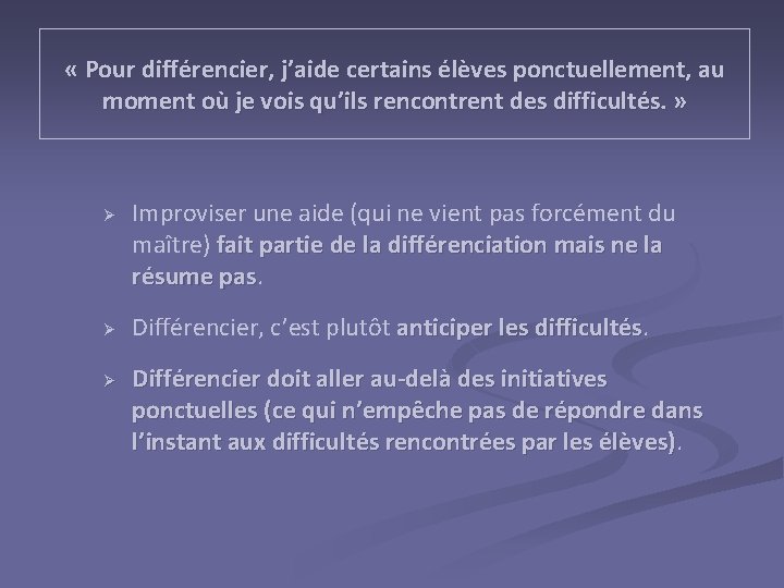  « Pour différencier, j’aide certains élèves ponctuellement, au moment où je vois qu’ils