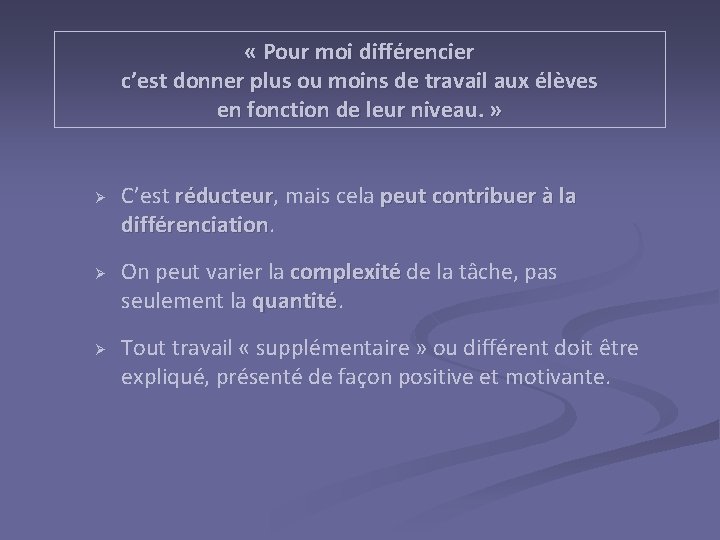  « Pour moi différencier c’est donner plus ou moins de travail aux élèves