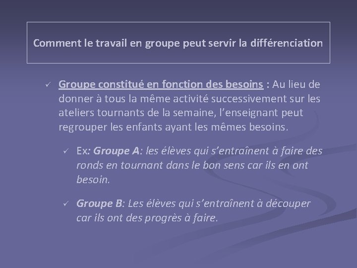 Comment le travail en groupe peut servir la différenciation ü Groupe constitué en fonction