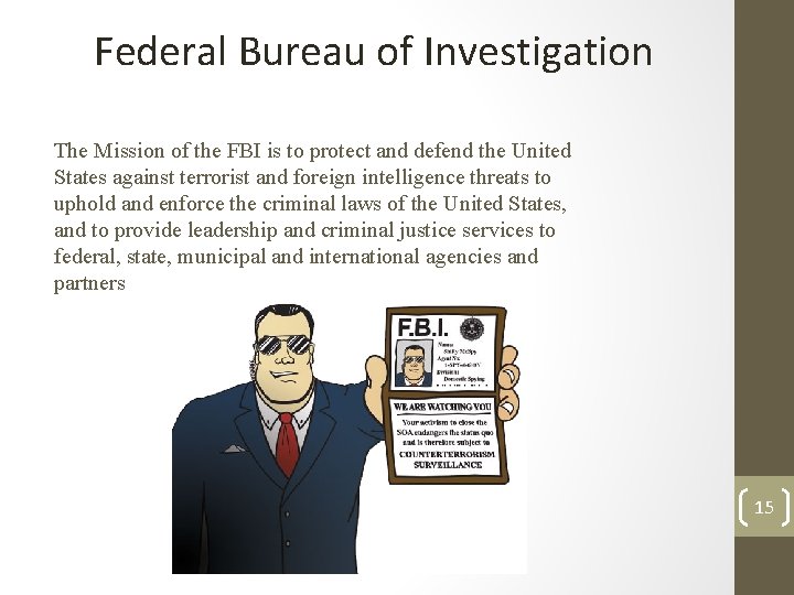 Federal Bureau of Investigation The Mission of the FBI is to protect and defend