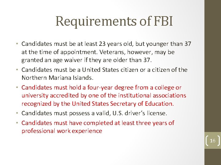 Requirements of FBI • Candidates must be at least 23 years old, but younger