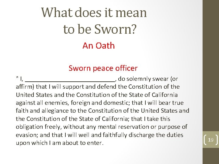 What does it mean to be Sworn? An Oath Sworn peace officer " I,