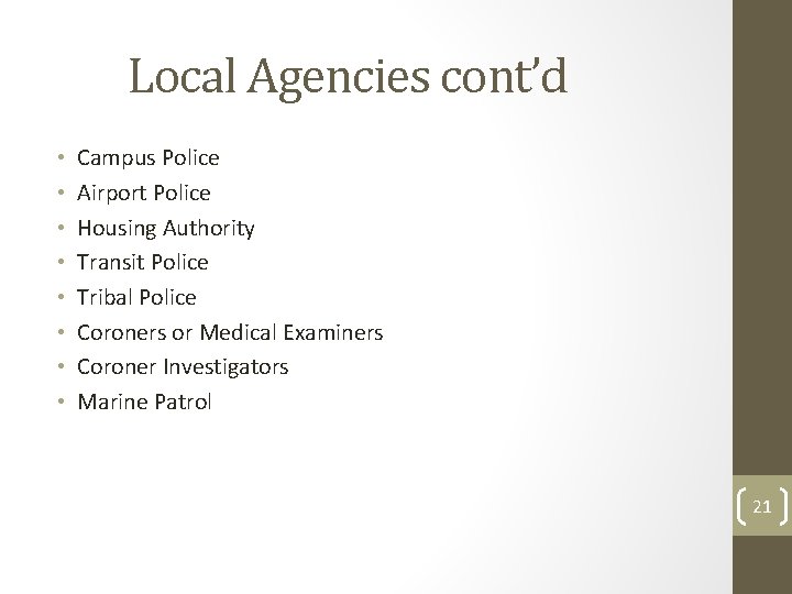 Local Agencies cont’d • • Campus Police Airport Police Housing Authority Transit Police Tribal