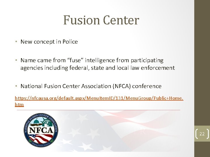 Fusion Center • New concept in Police • Name came from “fuse” intelligence from