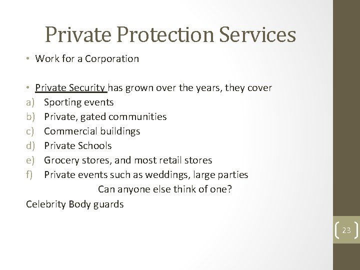 Private Protection Services • Work for a Corporation • Private Security has grown over