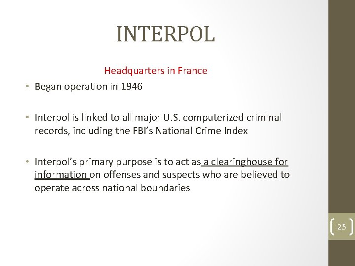 INTERPOL Headquarters in France • Began operation in 1946 • Interpol is linked to