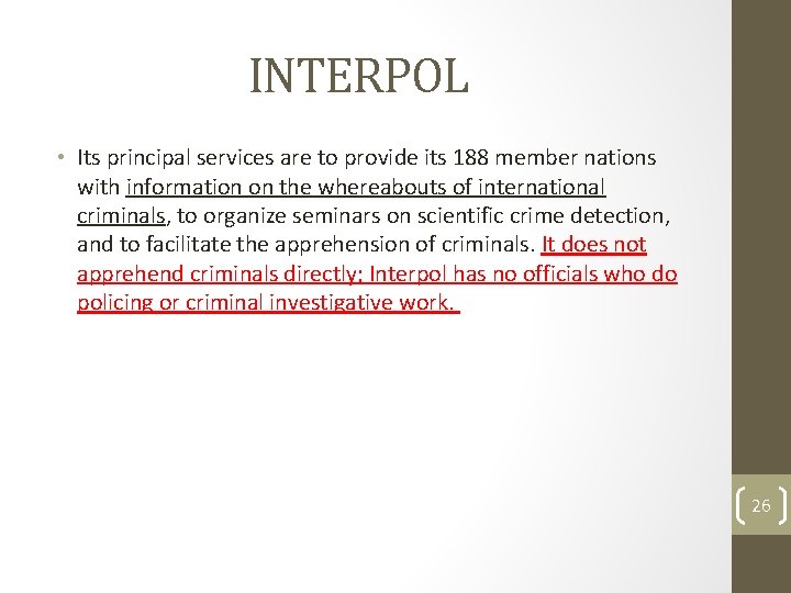 INTERPOL • Its principal services are to provide its 188 member nations with information