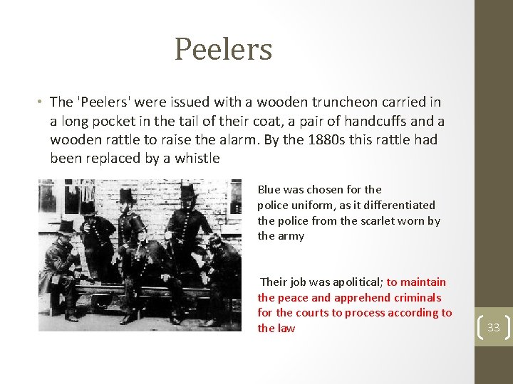Peelers • The 'Peelers' were issued with a wooden truncheon carried in a long