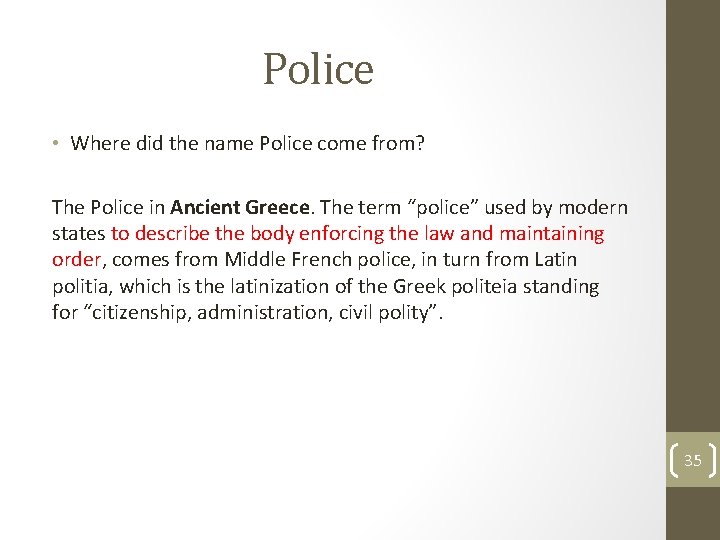 Police • Where did the name Police come from? The Police in Ancient Greece.