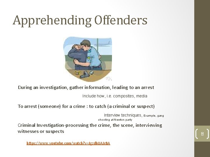 Apprehending Offenders During an investigation, gather information, leading to an arrest Include how, i.