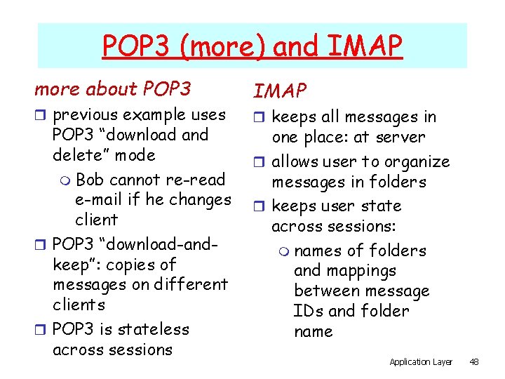 POP 3 (more) and IMAP more about POP 3 r previous example uses POP