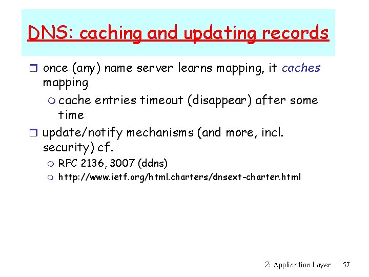 DNS: caching and updating records r once (any) name server learns mapping, it caches