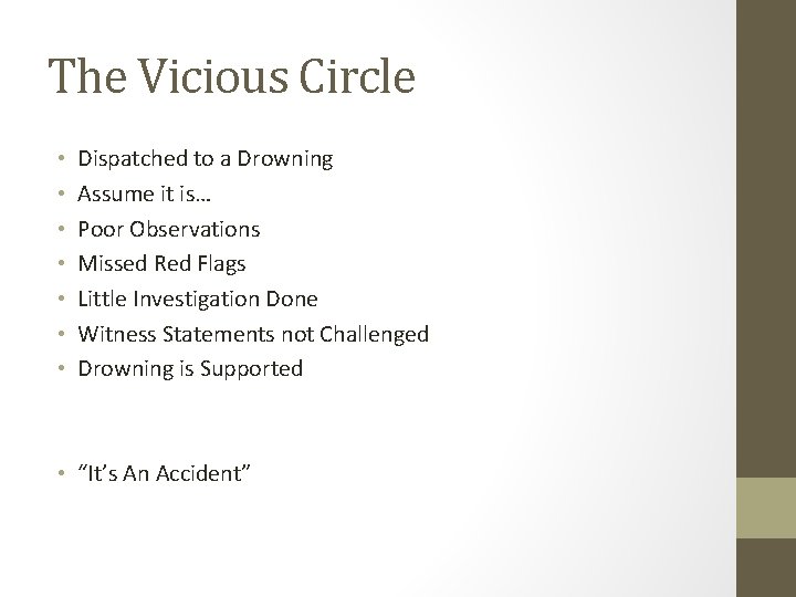 The Vicious Circle • • Dispatched to a Drowning Assume it is… Poor Observations