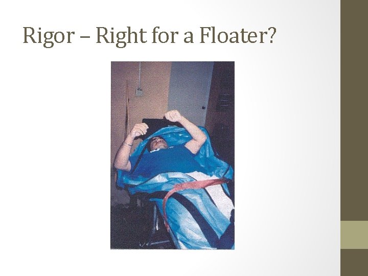 Rigor – Right for a Floater? 