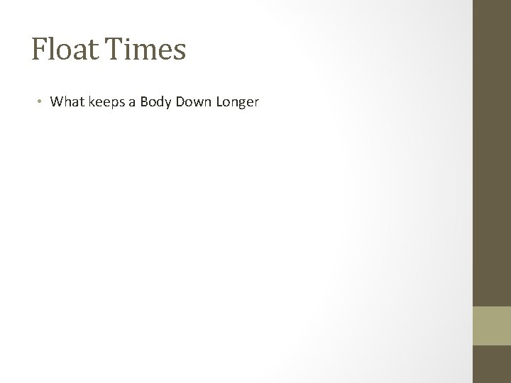 Float Times • What keeps a Body Down Longer 