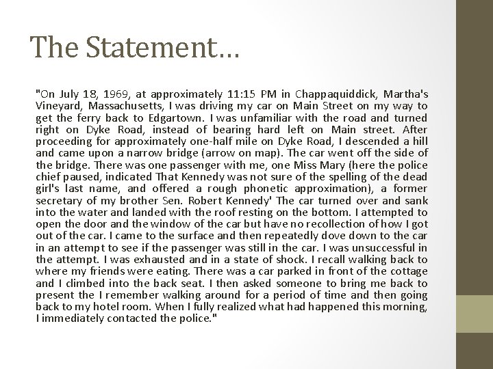 The Statement… "On July 18, 1969, at approximately 11: 15 PM in Chappaquiddick, Martha's