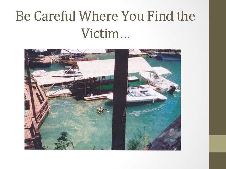 Be Careful Where You Find the Victim… 