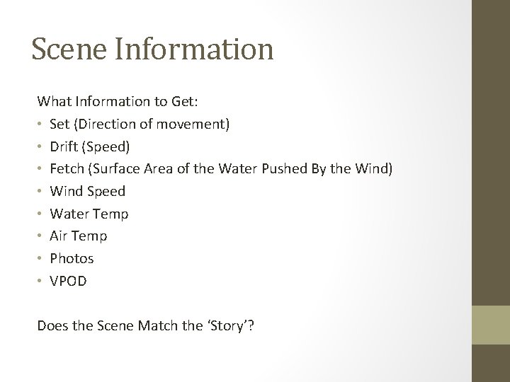 Scene Information What Information to Get: • Set (Direction of movement) • Drift (Speed)