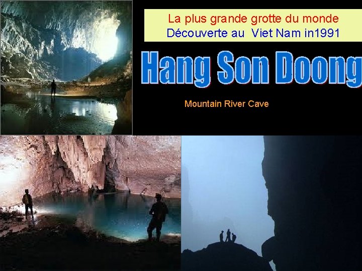 La plus grande grotte du monde Découverte au Viet Nam in 1991 Mountain River