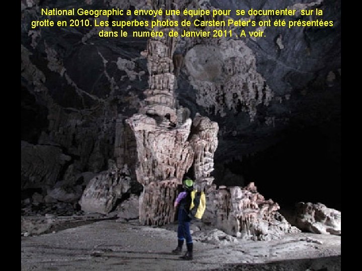 National Geographic a envoyé une équipe pour se documenter sur la grotte en 2010.