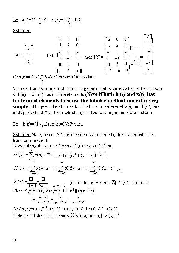 Ex: h(n)={1, -1, 2}, x(n)={2, 1, -1, 3} Solution: 2 1 [h] 1 2